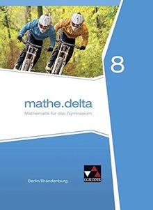 mathe.delta - Berlin/Brandenburg / mathe.delta Berlin/Brandenburg 8: Mathematik für das Gymnasium