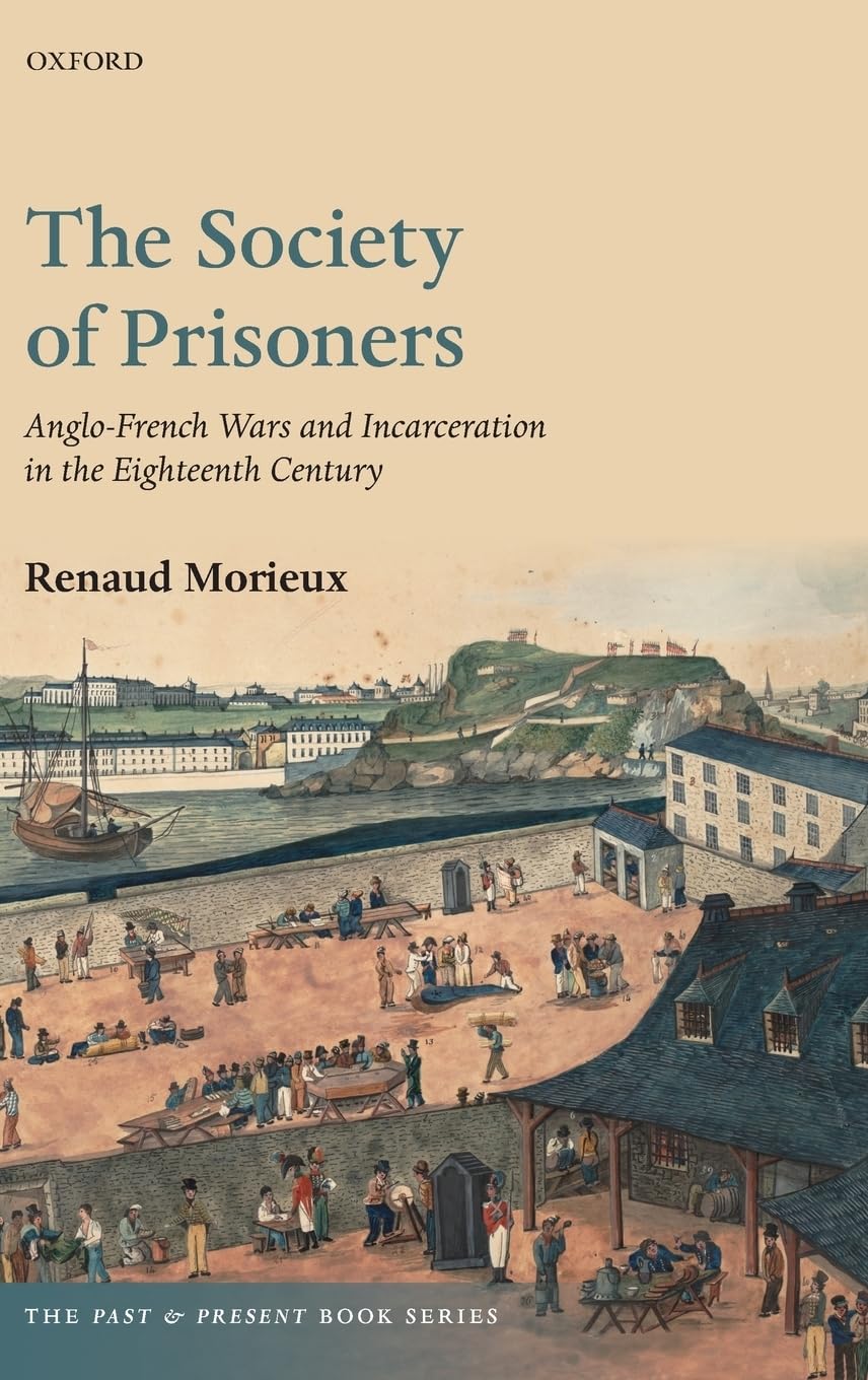 Society of Prisoners: Anglo-French Wars and Incarceration in the Eighteenth Century (Past and Present)