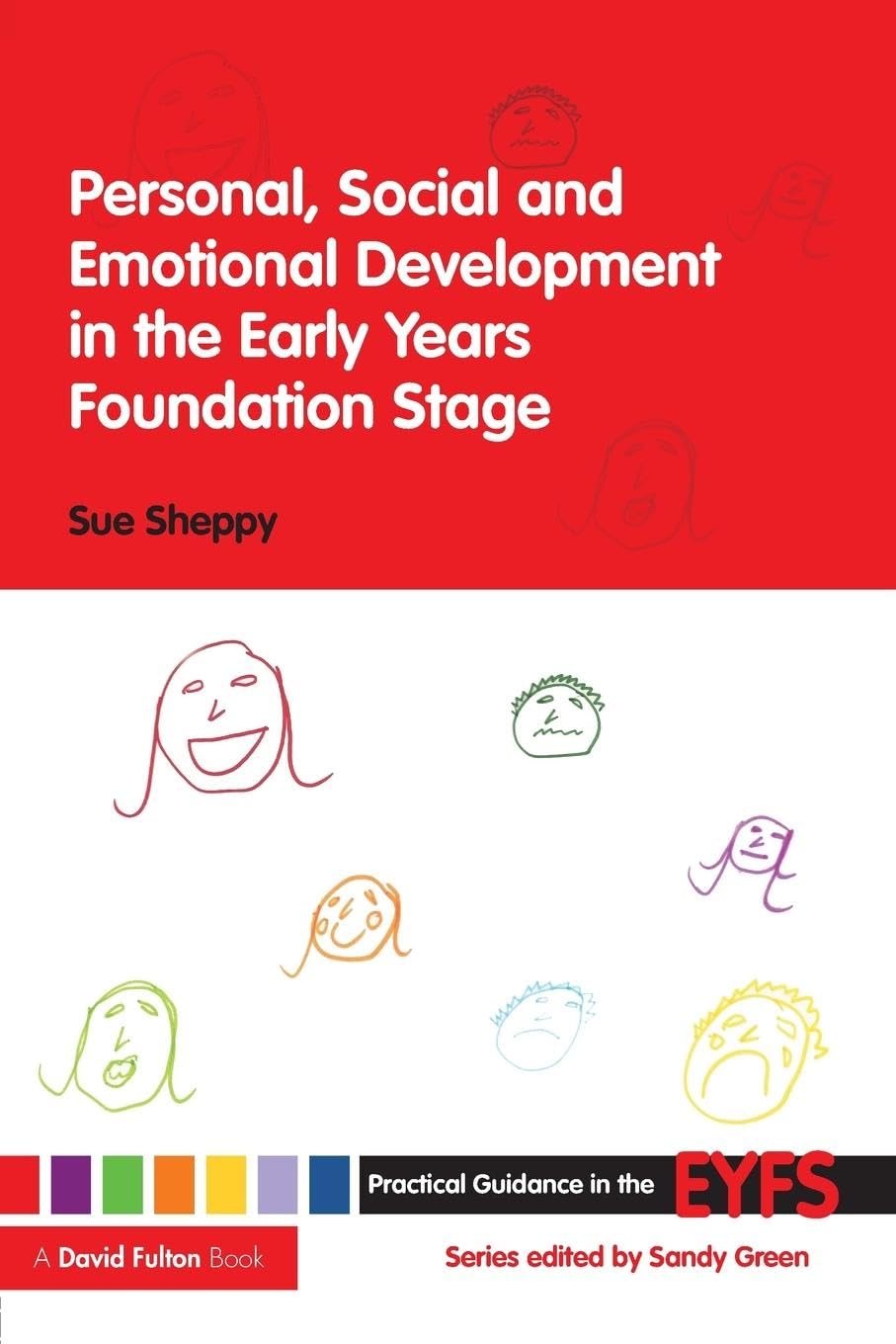 Personal, Social and Emotional Development in the Early Years Foundation Stage (Practical Guidance in the Eyfs)