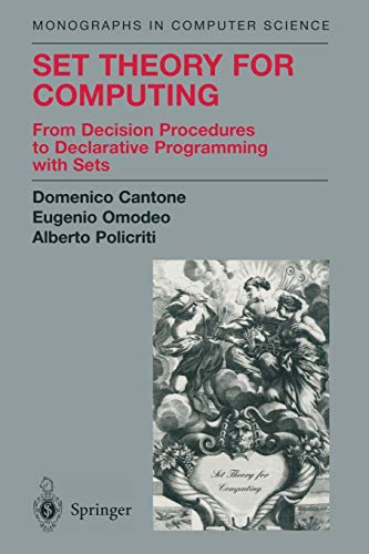 Set Theory for Computing: From Decision Procedures To Declarative Programming With Sets (Monographs In Computer Science)