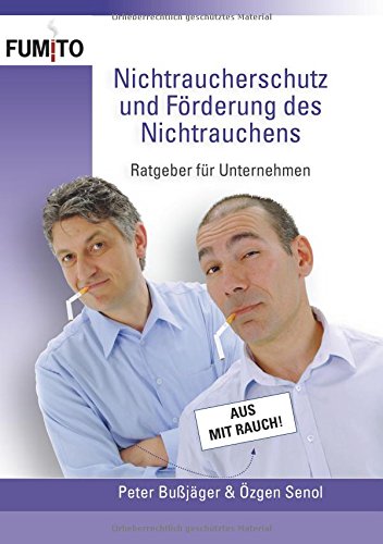 Nichtraucherschutz und Förderung des Nichtrauchens: Ratgeber für Unternehmen