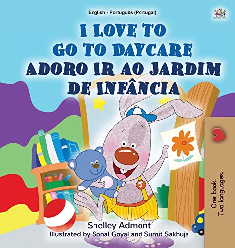 I Love to Go to Daycare (English Portuguese Bilingual Book for Kids - Portugal): European Portuguese (English Portuguese Bilingual Collection - Portugal)