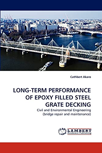 LONG-TERM PERFORMANCE OF EPOXY FILLED STEEL GRATE DECKING: Civil and Environmental Engineering (bridge repair and maintenance)