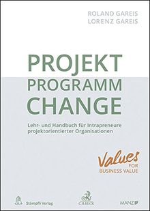 PROJEKT.PROGRAMM.CHANGE: Lehr- und Handbuch für Intrapreneure in projektorientierten Organisationen