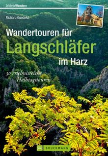 Wandern für Langschläfer im Harz: 30 erlebnisreiche Halbtagestouren in einem Wanderführer für den Harz. Von der Sösetalsperre bis ins wildromantische Ilsetal - mit Kartenausschnitten zu jeder Tour