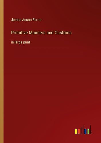 Primitive Manners and Customs: in large print