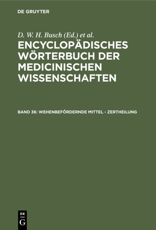 Wehenbefördernde Mittel - Zertheilung: Aus: [enzyklopädisches Wörterbuch Der Medizinischen Wissenschaften] Encyclopädisches Wörterbuch Der Medicinischen Wissenschaften, Bd. 36