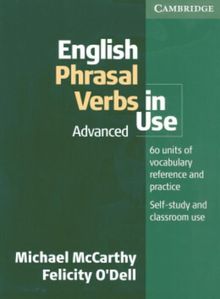 English Phrasal Verbs in Use: Advanced: 60 Units of Vocabulary Reference and Practice