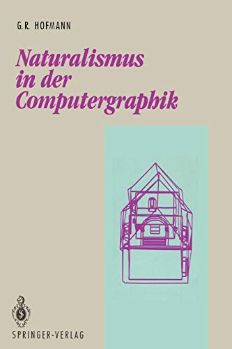 Naturalismus in der Computergraphik (Beiträge zur Graphischen Datenverarbeitung)