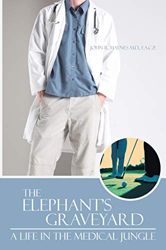 The Elephant's Graveyard: A Life in the Medical Jungle