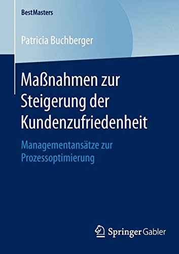 Maßnahmen zur Steigerung der Kundenzufriedenheit: Managementansätze zur Prozessoptimierung (BestMasters)