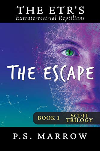 The Escape: The Extraterrestrial Reptilian Trilogy Book 1 (Etrs Trilogy, Band 1)
