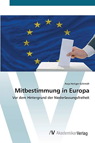 Mitbestimmung in Europa: Vor dem Hintergrund der Niederlassungsfreiheit