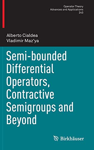 Semi-bounded Differential Operators, Contractive Semigroups and Beyond (Operator Theory: Advances and Applications, 243, Band 243)