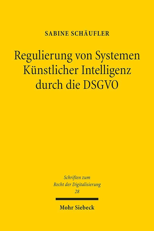 Regulierung von Systemen Künstlicher Intelligenz durch die DSGVO (SRDi, Band 28)