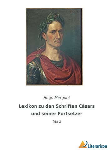 Lexikon zu den Schriften Cäsars und seiner Fortsetzer: Teil 2