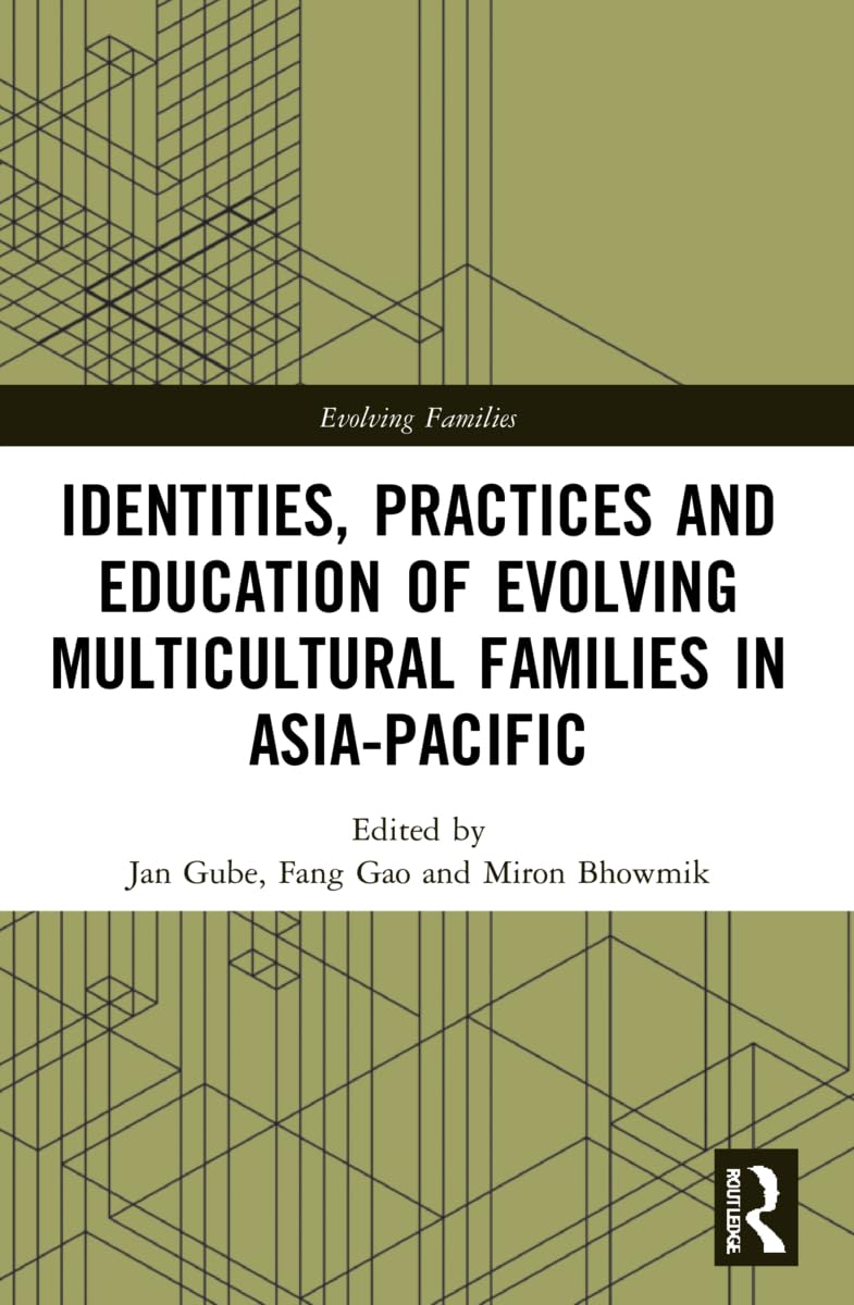 Identities, Practices and Education of Evolving Multicultural Families in Asia-Pacific (Evolving Families)