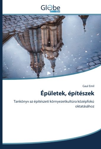 Épületek, építészek: Tankönyv az építészeti környezetkultúra középfokú oktatásához