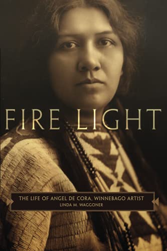 Fire Light: The Life of Angel de Cora, Winnebago Artist