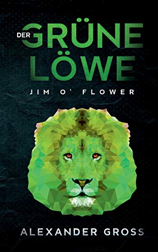 Der grüne Löwe: Jim O' Flower (Jim O' Flower ermittelt)