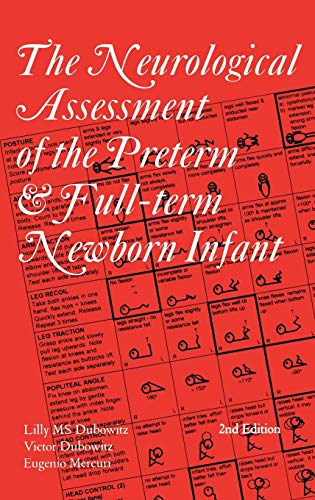 The Neurological Assessment of the Preterm and Full-term Newborn Infant (Clinics in Developmental Medicine (Mac Keith Press), Band 148)