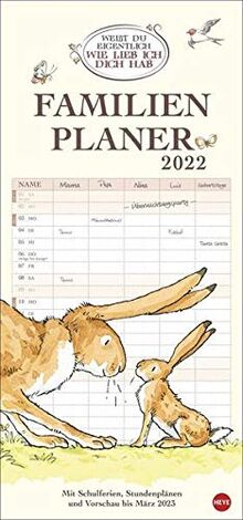 Weißt du eigentlich, wie lieb ich dich hab? Familienplaner 2022 - Wandkalender - 5 Spalten, Schulferien, 2 Stundenpläne, 3-Monats-Ausblick Januar-März 2023 - 21 x 45 cm