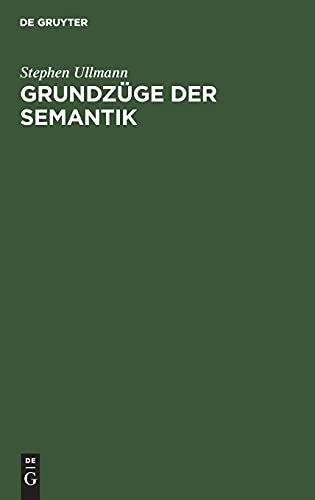 Grundzüge der Semantik: Die Bedeutung in sprachwissenschaftlicher Sicht