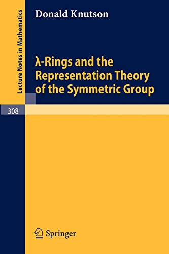 Lambda-Rings and the Representation Theory of the Symmetric Group (Lecture Notes in Mathematics) (Lecture Notes in Mathematics, 308, Band 308)