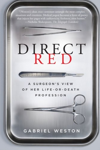 Direct Red: A Surgeon's View of Her Life-or-Death Profession