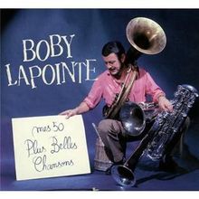 Les 50 Plus Belles Chansons de Boby Lapointe