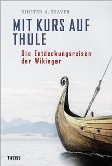 Mit Kurs auf Thule: Die Entdeckungsreisen der Wikinger