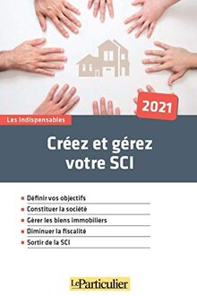 Créez et gérez votre SCI : 2021