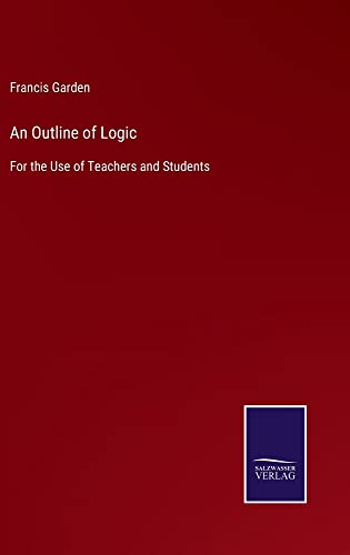 An Outline of Logic: For the Use of Teachers and Students