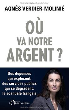 Où va notre argent ?: Des dépenses qui explosent, des services publics qui s'effondrent : le scandale français