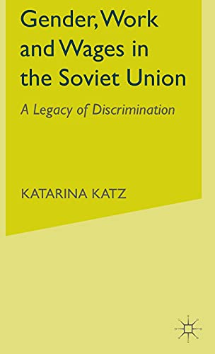 Gender, Work and Wages in the Soviet Union: A Legacy of Discrimination