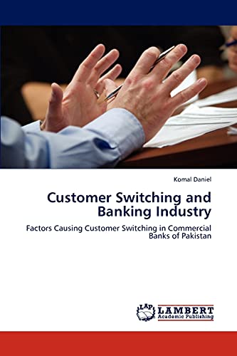 Customer Switching and Banking Industry: Factors Causing Customer Switching in Commercial Banks of Pakistan