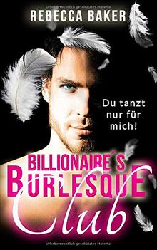Billionaire's Burlesque Club: Du tanzt nur für mich
