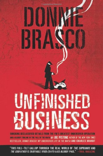 Donnie Brasco: Unfinished Business: Shocking Declassified Details from the FBI's Greatest Undercover Operation and a Bloody Timeline of the Fall of the Mafia (paperback)