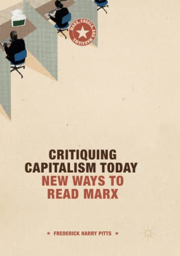 Critiquing Capitalism Today: New Ways to Read Marx (Marx, Engels, and Marxisms)