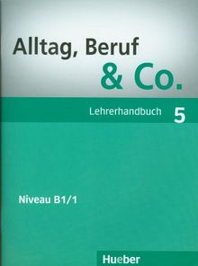 Alltag, Beruf &amp; Co. 5: Deutsch als Fremdsprache / Lehrerhandbuch