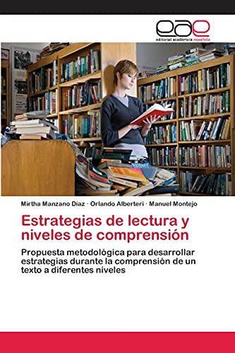 Estrategias de lectura y niveles de comprensión: Propuesta metodológica para desarrollar estrategias durante la comprensión de un texto a diferentes niveles