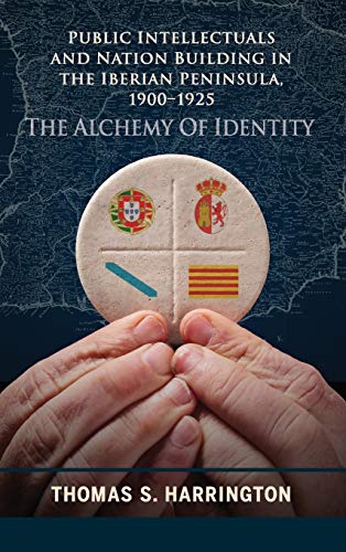 Public Intellectuals and Nation Building in the Iberian Peninsula, 1900-1925: The Alchemy of Identity (Bucknell Studies in Latin American Literature and Theory)
