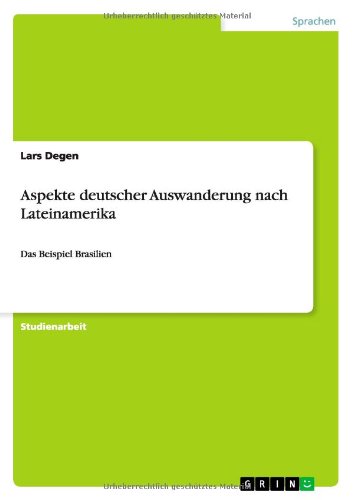 Aspekte deutscher Auswanderung nach Lateinamerika: Das Beispiel Brasilien
