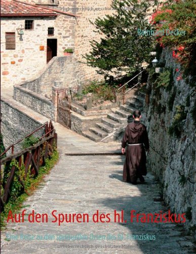 Auf den Spuren des hl. Franziskus: Eine Reise zu den spirituellen Orten des hl. Franziskus