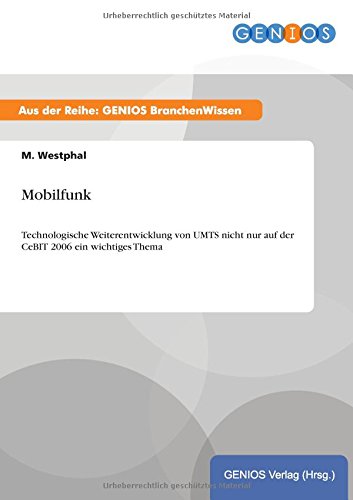 Mobilfunk: Technologische Weiterentwicklung von UMTS nicht nur auf der CeBIT 2006 ein wichtiges Thema