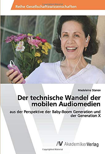 Der technische Wandel der mobilen Audiomedien: aus der Perspektive der Baby-Boom Generation und der Generation X