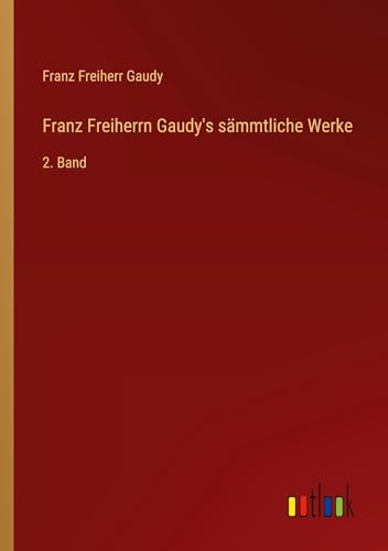 Franz Freiherrn Gaudy's sämmtliche Werke: 2. Band