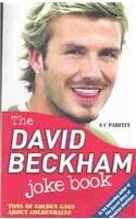 The David Beckham Joke Book: Tons of Golden Gags About Goldenballs