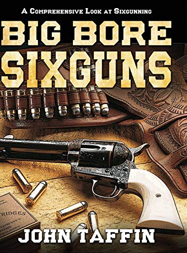John Taffin Big Bore Sixguns