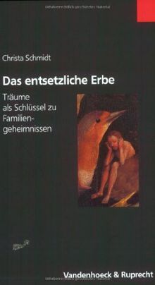 Das entsetzliche Erbe. Träume als Schlüssel zu Familiengeheimnissen